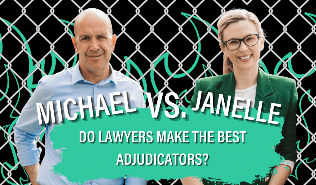 Do Lawyers Make the Best Adjudicators Michael Vs Janelle